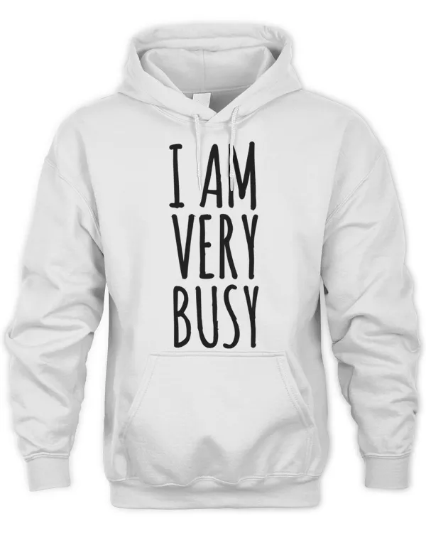 i am very busy 466 Shirt