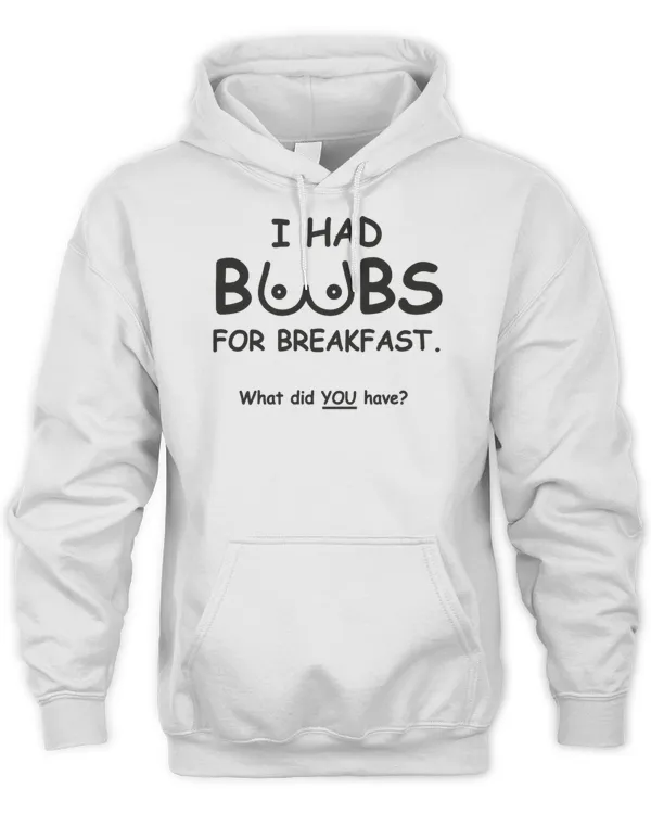 I Had Boobs For Breakfast  Funny Baby  Funny Pregnancy  Funny Baby Shower 528 Shirt