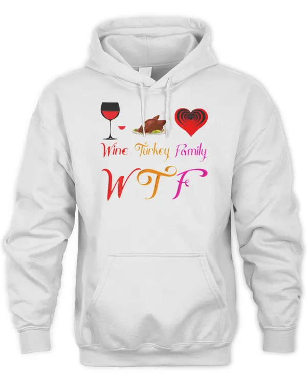 Thanksgiving WTF Wine Turkey Family 6 Shirt