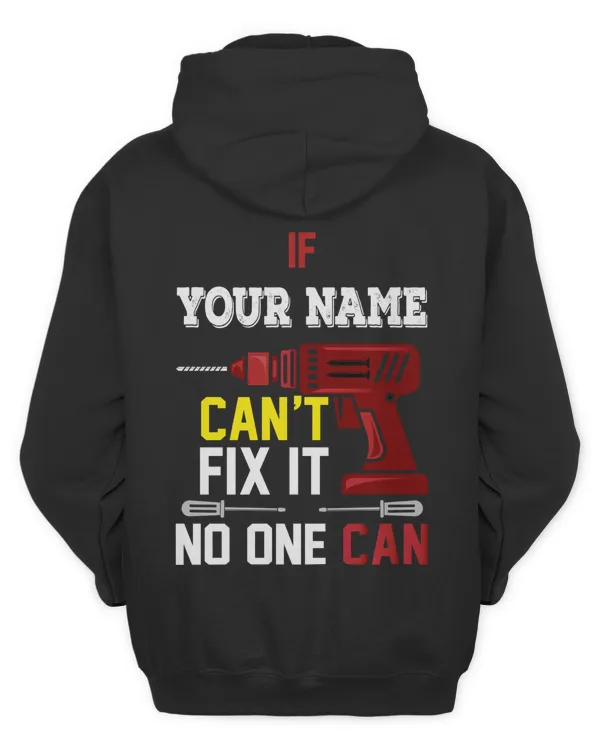 Personalized Shirt - If YOUR NAME Can't Fix it, No One Can