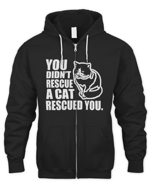 You Didn't Rescue A Cat Rescued You Hoodie