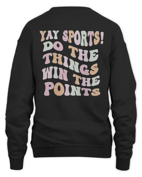 Yay Sports Do The Things Win The Points Shirt