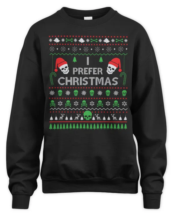 I Prefer Christmas Sweater Funny Ugly Xmas Sweatshirt