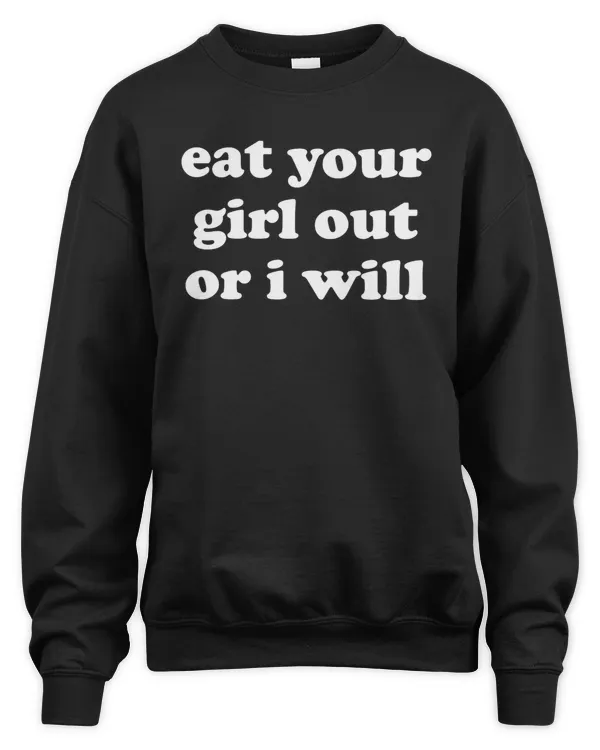 Cheeky Humor Unleashed: 'Eat Your Girl Out or I Will' Apparel and Drinkware Collection