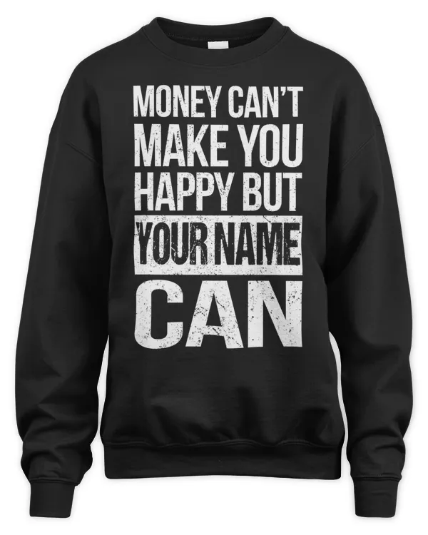 Money can't make You Happy . But YOUR NAME Can