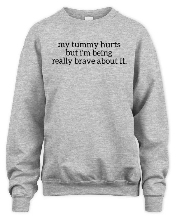 My Tummy Hurts printed Sweatshirt Funny Crewneck gift Custom Sweater