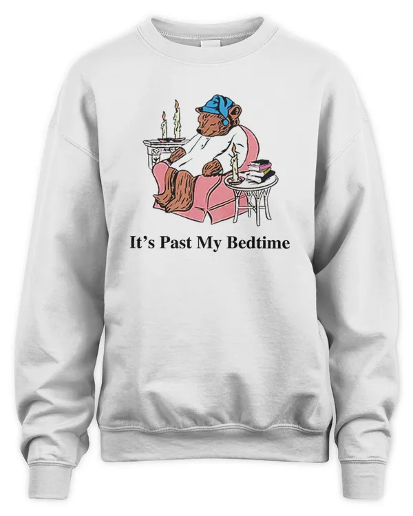 It's Past My Bedtime Sweatshirt at Cheap Price For Men Women Kids
