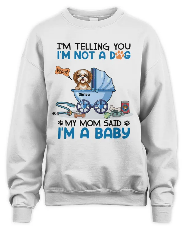 Telling You I'm A Baby - Personalized Dog Mom, Dog Lovers HOD070123A98