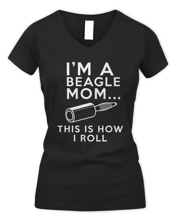 I'm A Beagle Mom This Is How I Roll