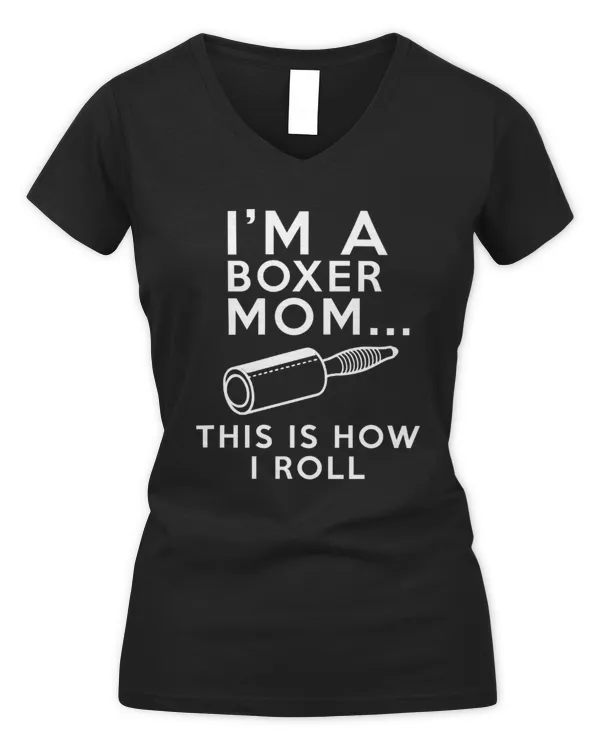 I'm A Boxer Mom This Is How I Roll