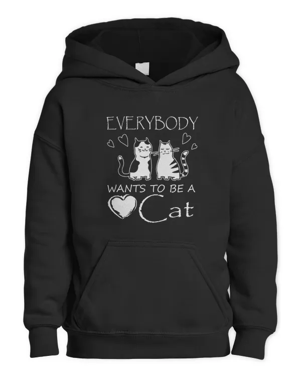 Every Body Wants To Be A Cat Hoodie