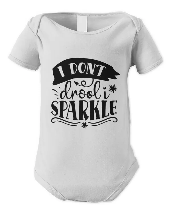 I dont drool I sparkle