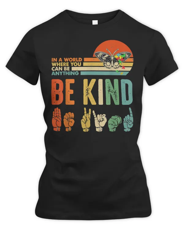 American Sign Language ASL In A World Where You Can Be Anything Be Kind 177 ASL