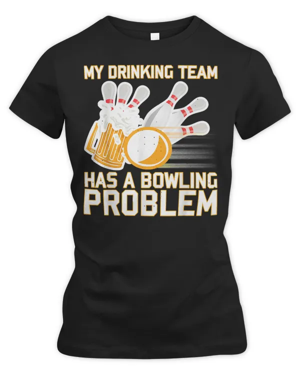 Bowling Bowl Beer Strike Dad My Drinking Team Has A Problem 116 Bowling Ball