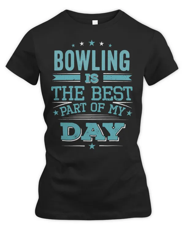 Bowling Bowl Best Part Of DayCool FunnyPlayer Player Bowler Team Champion Bowling Ball