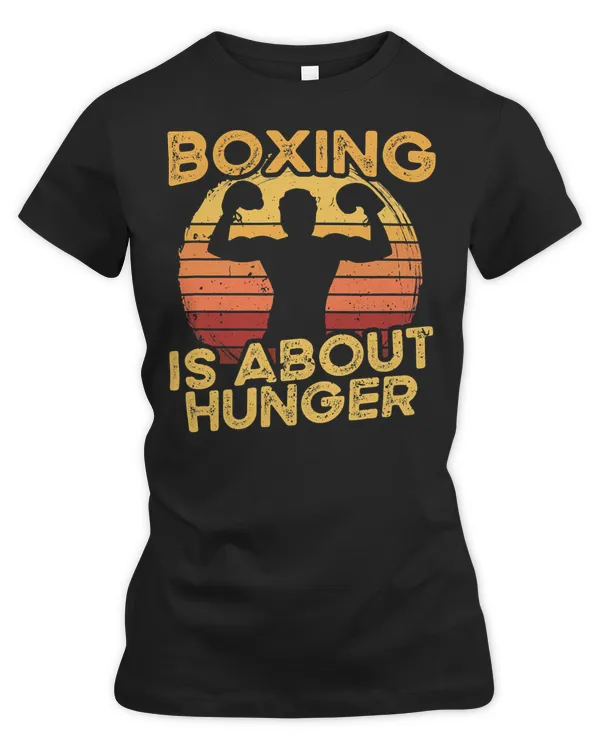 Boxing Boxer Boxing Is About Hunger I Boxer Gloves I Boxer 207 Boxing Lover