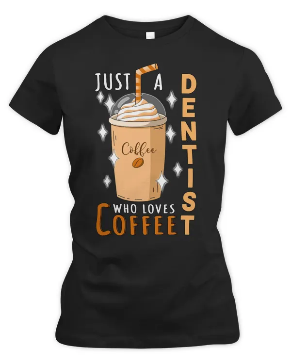 Coffee Just A Dentist Who Loves Coffee Quote Design43