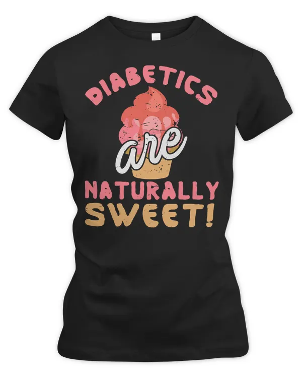 Diabetes Diabetic Are Naturally Sweet 296 Disease Insulin Diabetic Diabetes Awareness