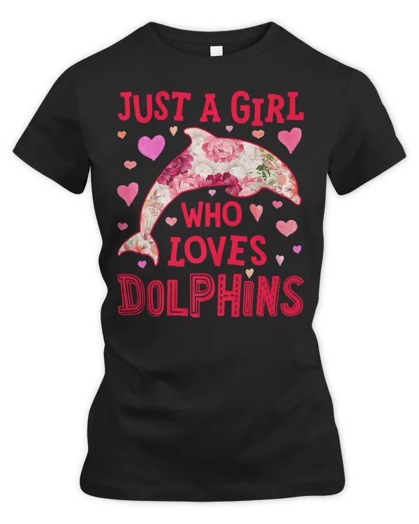 Dolphin Ocean Just A Girl Who Loves Dolphins Flower Floral Dolphin Premium 284 Dolphins Sea
