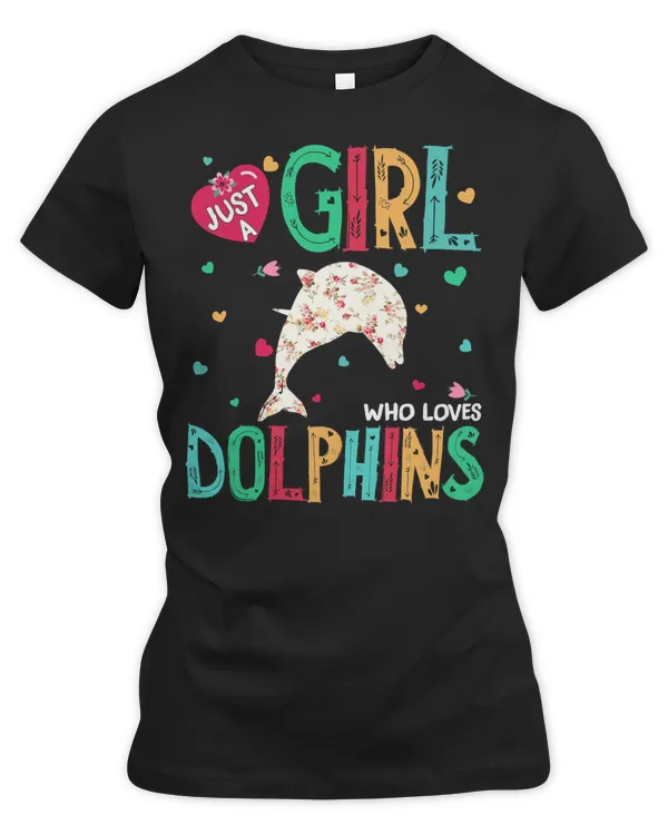 Dolphin Ocean Just A Girl Who Loves Dolphins Flower Women ZooKeeper 48 Dolphins Sea