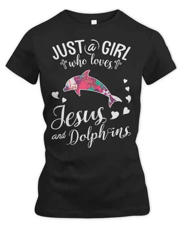 Dolphin Ocean Just A Girl Who Loves Jesus And Dolphins T Farmer Love 43 Dolphins Sea
