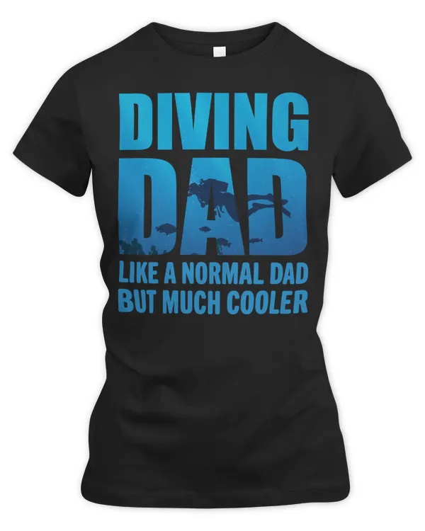 Diver Scuba Dad Like A Normal Dad But Much Cooler 332 Diving Deeper