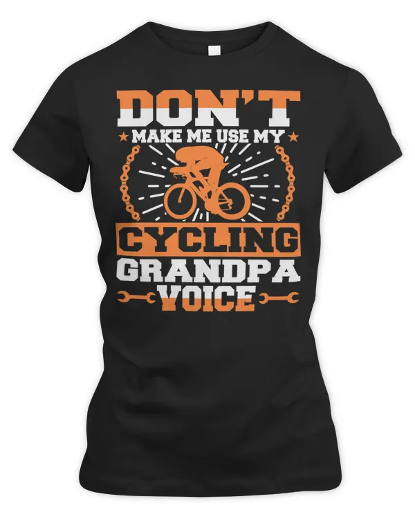 Cycling Bicycle Dont Make Me Use My Grandpa Voice 715 Road Bike