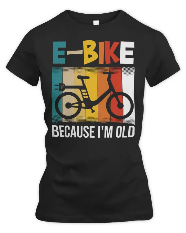 Cycling Bicycle EBike Because Im Old 689 Road Bike