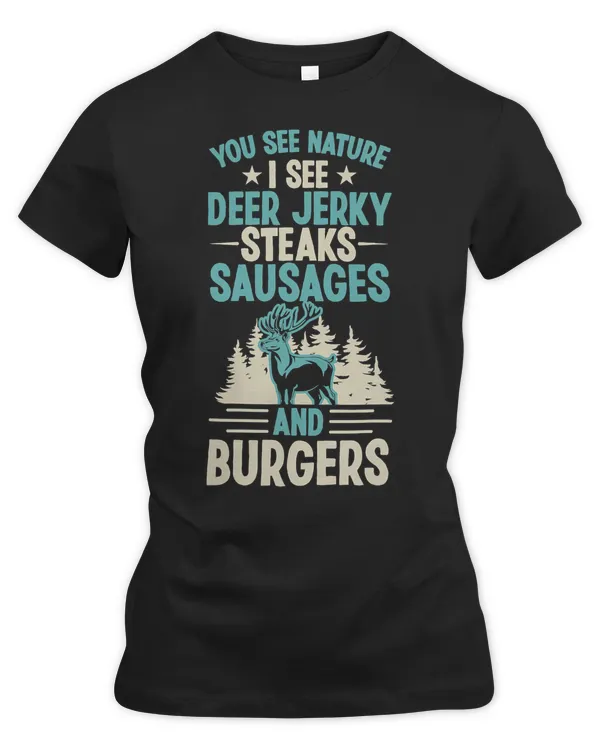 Deer You See Nature I See Deer Jerky Steaks Sausages And Burgers 18