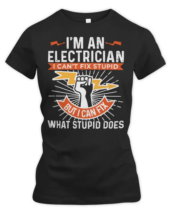 Electrician Electrical Im An Electrician I Cant Fix Stupid 470 Electric Engineer