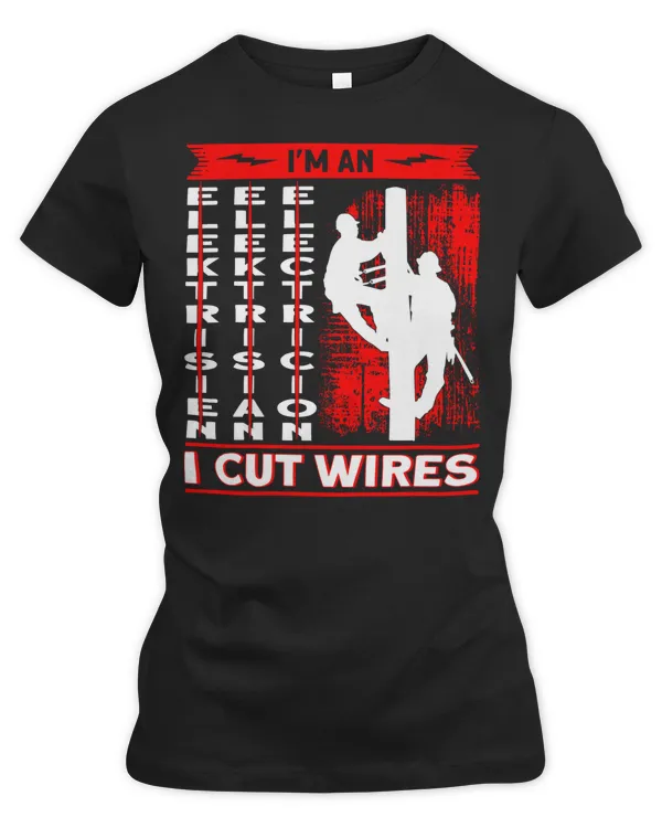 Electrician Electrical Im An Electrician I Cut Wires Electrician 125 Electric Engineer