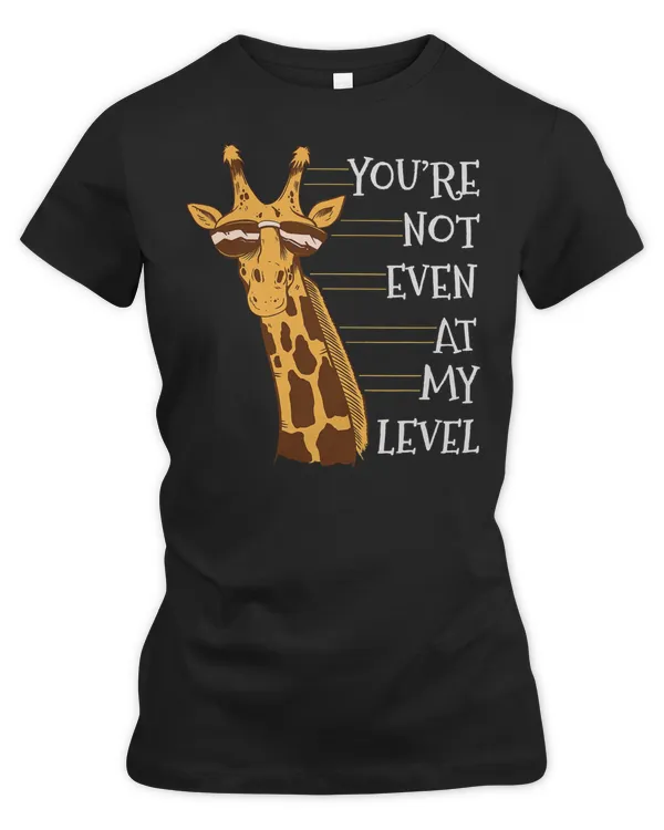 Giraffe Giraffes Youre Not Even At My Level Tall Animal Giraffe Safari 104 Giraffes