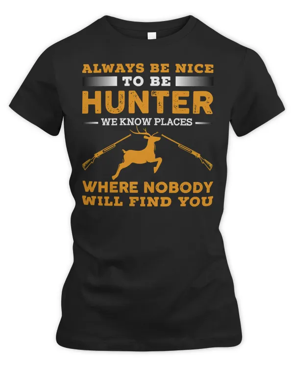 Hunting Hunt Always be nice to be hunter we know places where nobody will find you29 Hunter