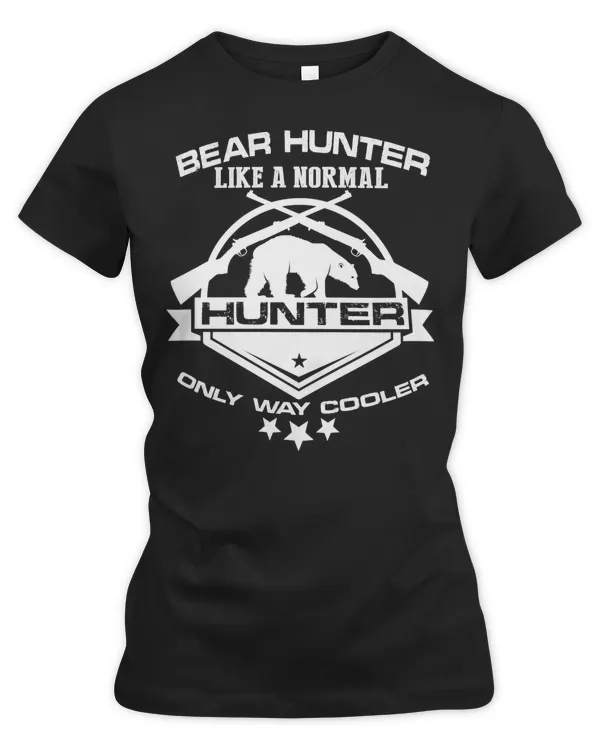 Hunting Hunt Bear Hunter Like A Normal Hunter Only Way Cooler 299 Hunter