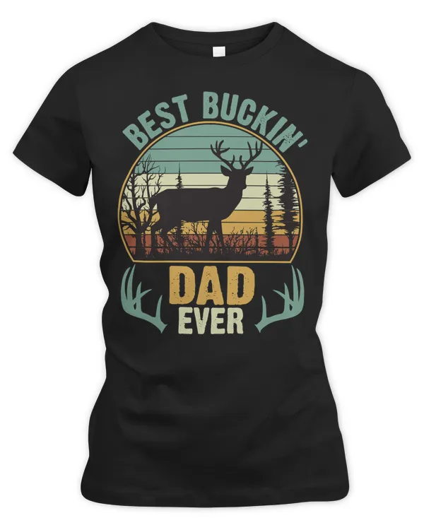 Hunting Hunt Best Buckin Dad Ever Hunting 295 Hunter