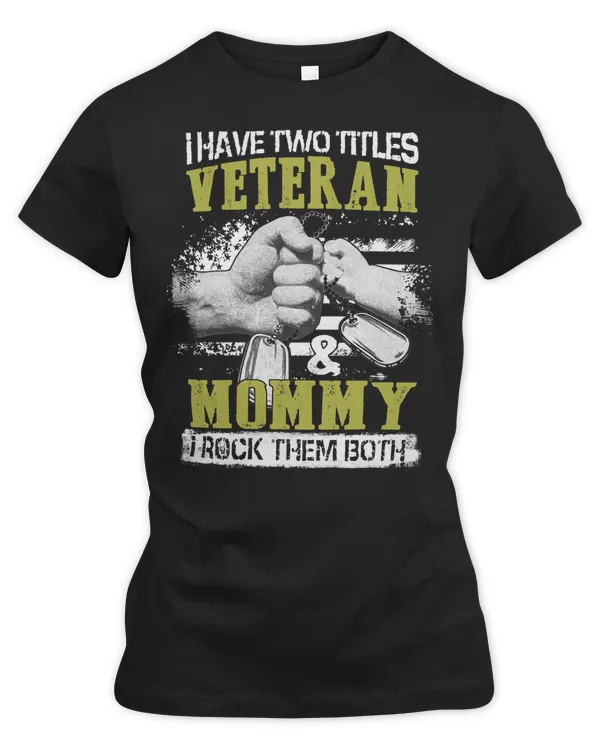Mother Grandma i have two titles veteran and mommy i rock them both 560 Mom Grandmother