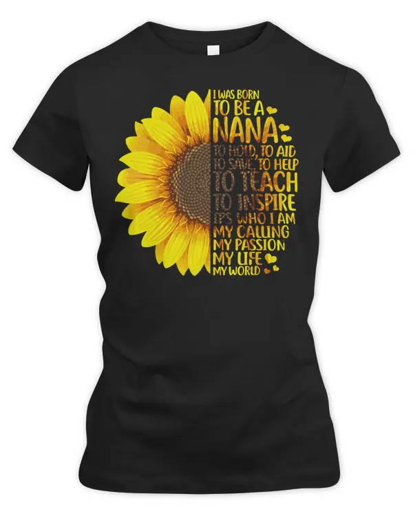 Mother Grandma Nana SunflowerI Was Born To Be A Nana For Nana298 Mom Grandmother