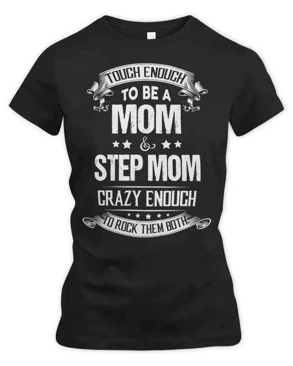 Mother Grandma of Tough enough to be a momstep mom crazy enough to rock them both 477 Mom Grandmother