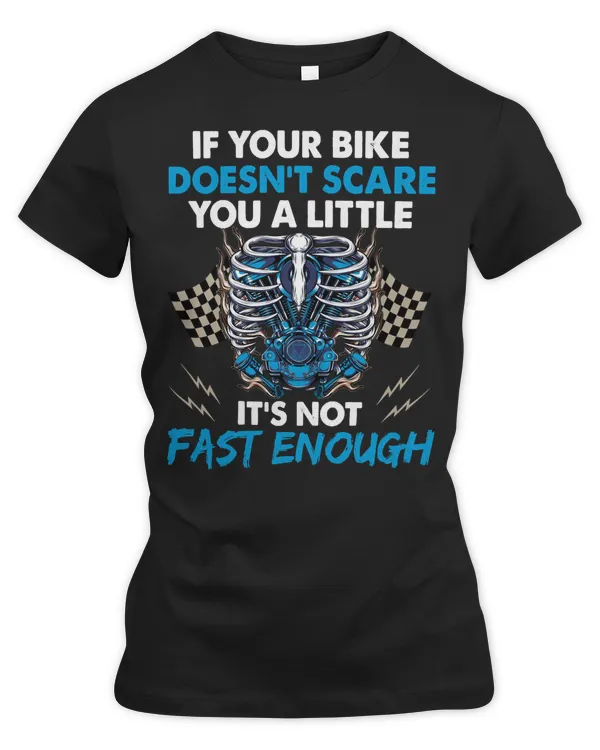 Racing Racer Bike Mechanic saying If Your Bike Does not Scare You Race Speed