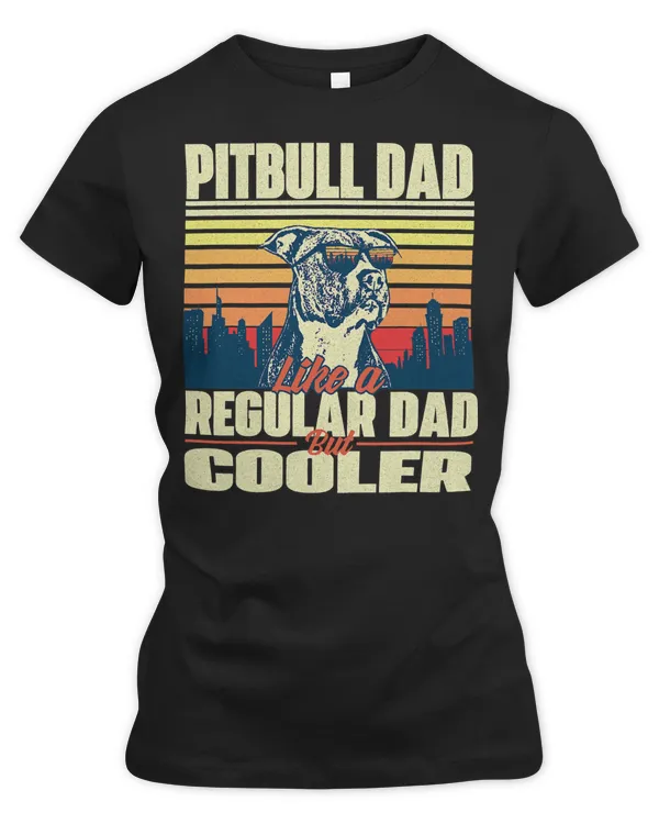 Pitbull Lover Dog Dad Like A Regular Dad But Cooler Pittie Pit Bull 147 Pitbulls