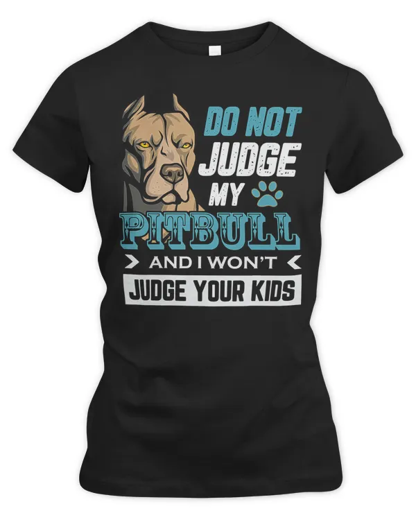 Pitbull Lover Dog Dont Judge My PitBull 309 Pitbulls