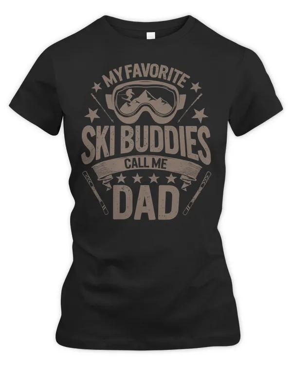 Skiing Lover Skier Fathers Day My Favorite Ski Buddies Call Me Dad Skiing Googles Loves Ski
