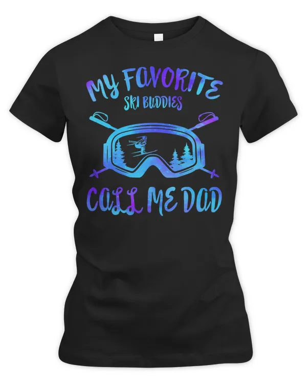 Skiing Lover Skier Fathers Day My Favorite Ski Buddies Call Me Dad Skiing Lover Loves Ski