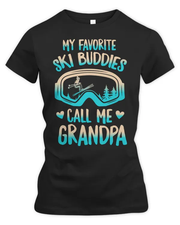 Skiing Lover Skier My Favorite Ski Buddies Call Me Grandpa Skiing Lover Skiing Googles Skiing Loves Ski