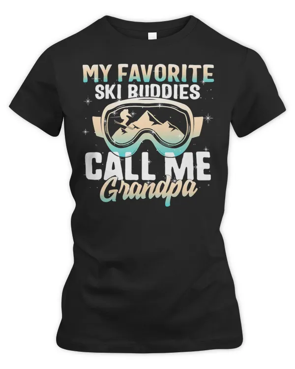 Skiing Lover Skier My Favorite Ski Buddies Call Me Grandpa Skiing Lover Skiing Googles Tee Loves Ski