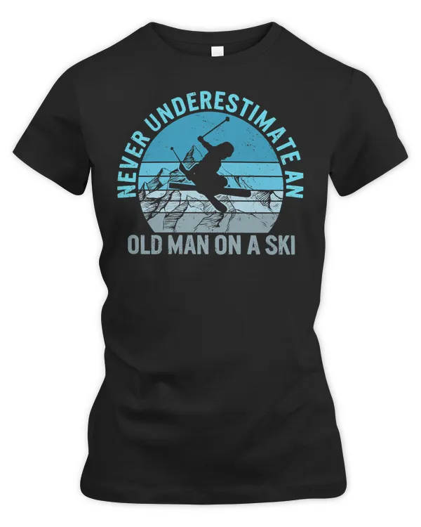 Skiing Lover Skier Never Underestimate Old Man Who Can Ski Fathers Day Loves Ski