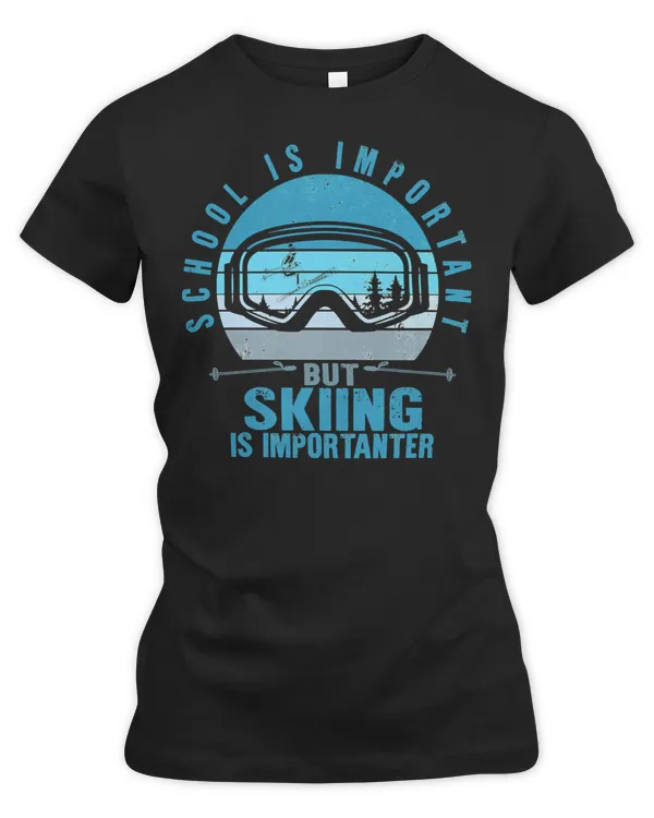 Skiing Lover Skier School Is Important But Skiing Is Importanter Skiing Lover Vintage Skiing Skii Loves Ski