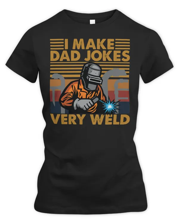 Welder Job Welding I Make Dad Jokes Very Weld Vintage106