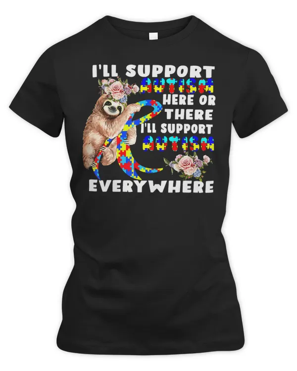 Sloth Autism I Will Support Everywhere Autism Awareness Lazy Cute Slow Funny Sleeping Sleep Na sloths