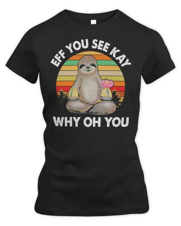 Sloth Eff You See Kay Why Oh U Yoga funny Costumes 25 sloths